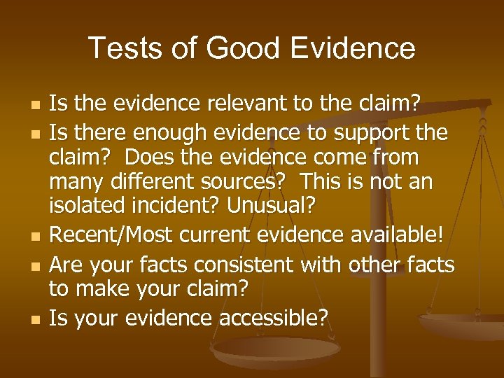 Tests of Good Evidence n n n Is the evidence relevant to the claim?