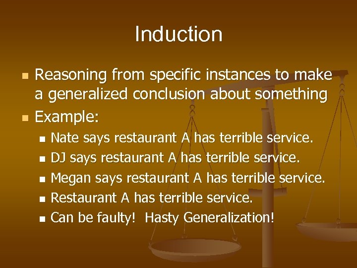 Induction n n Reasoning from specific instances to make a generalized conclusion about something