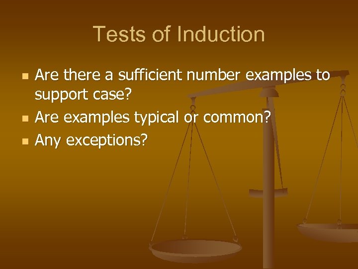 Tests of Induction n Are there a sufficient number examples to support case? Are