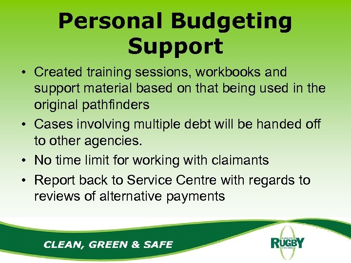 Personal Budgeting Support • Created training sessions, workbooks and support material based on that