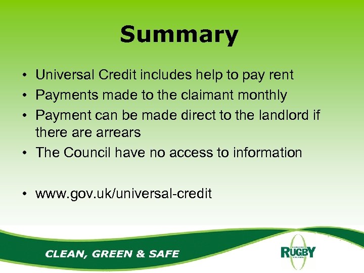 Summary • Universal Credit includes help to pay rent • Payments made to the