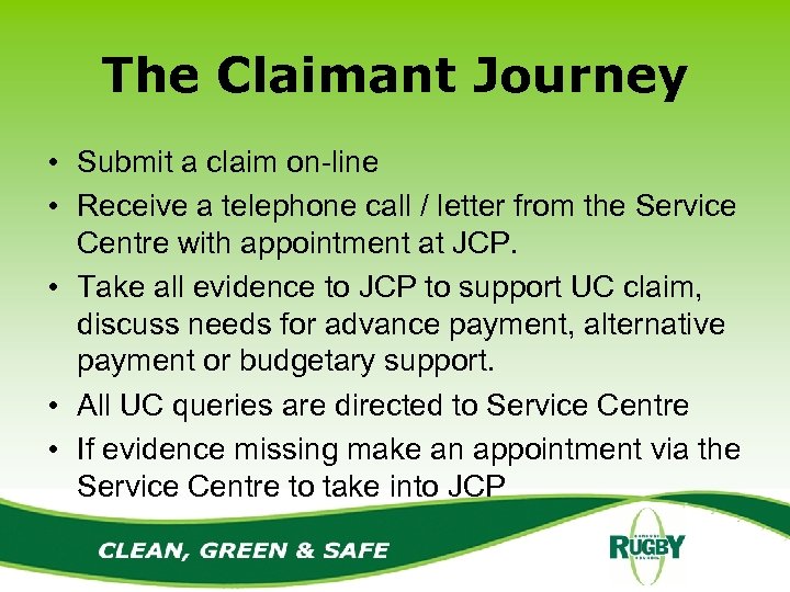 The Claimant Journey • Submit a claim on-line • Receive a telephone call /
