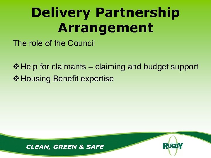 Delivery Partnership Arrangement The role of the Council v Help for claimants – claiming