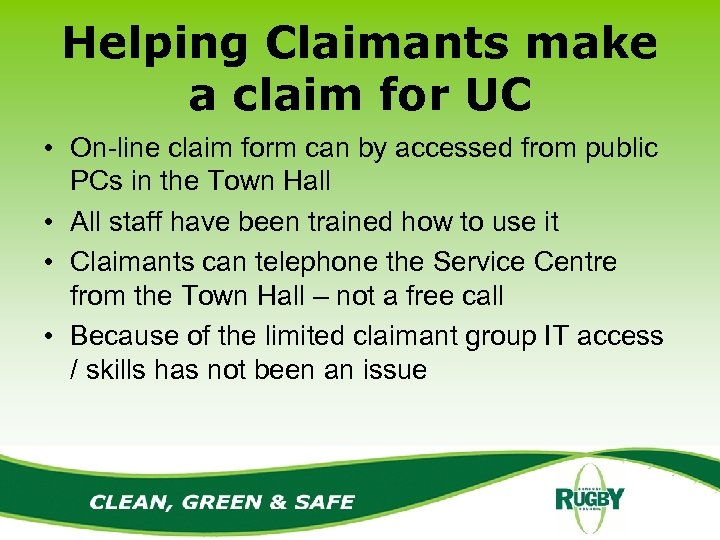 Helping Claimants make a claim for UC • On-line claim form can by accessed