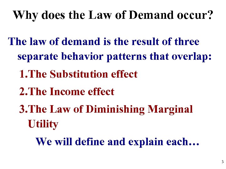Why does the Law of Demand occur? The law of demand is the result