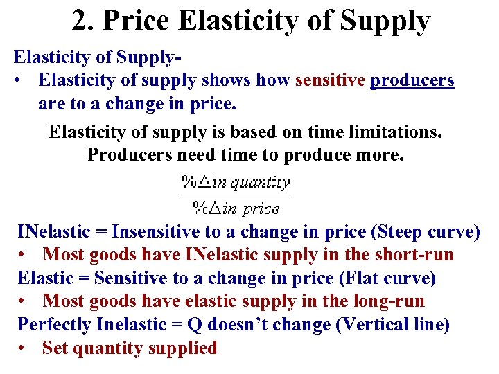 2. Price Elasticity of Supply • Elasticity of supply shows how sensitive producers are