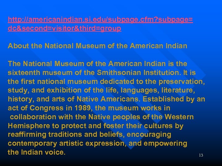 http: //americanindian. si. edu/subpage. cfm? subpage= dc&second=visitor&third=group About the National Museum of the American