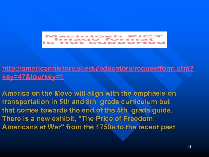 http: //americanhistory. si. edu/educators/requestform. cfm? key=47&tourkey=1 America on the Move will align with the
