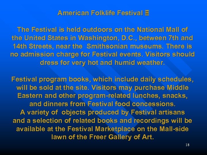 American Folklife Festival The Festival is held outdoors on the National Mall of the