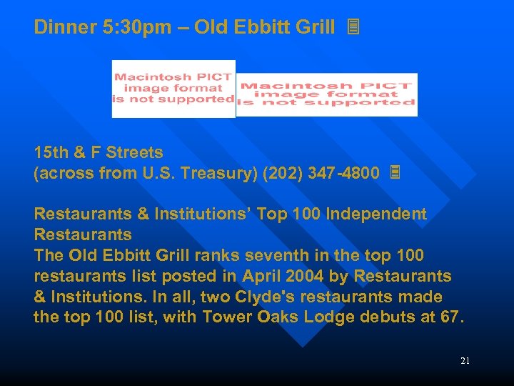 Dinner 5: 30 pm – Old Ebbitt Grill 15 th & F Streets (across