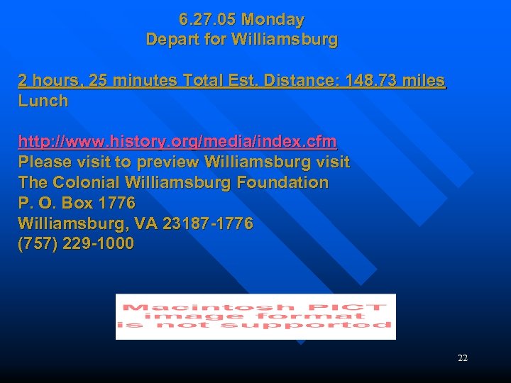6. 27. 05 Monday Depart for Williamsburg 2 hours, 25 minutes Total Est. Distance: