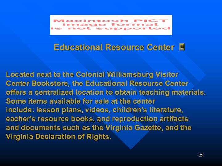 Educational Resource Center Located next to the Colonial Williamsburg Visitor Center Bookstore, the Educational