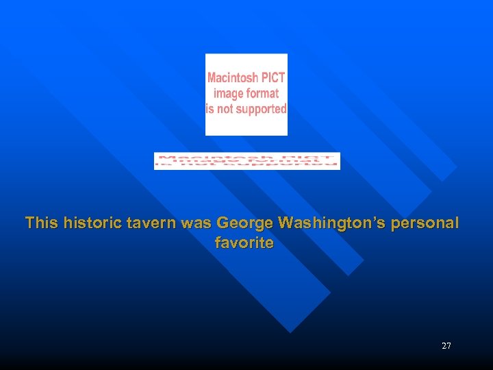 This historic tavern was George Washington’s personal favorite 27 