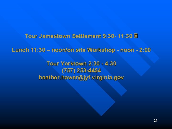 Tour Jamestown Settlement 9: 30 - 11: 30 Lunch 11: 30 – noon/on site