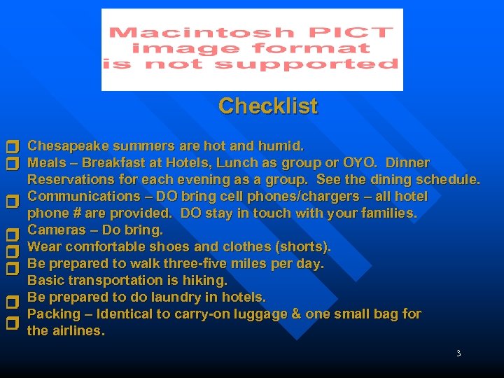 Checklist r Chesapeake summers are hot and humid. r Meals – Breakfast at Hotels,
