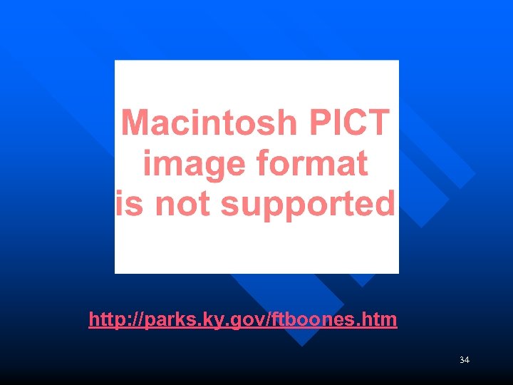 http: //parks. ky. gov/ftboones. htm 34 