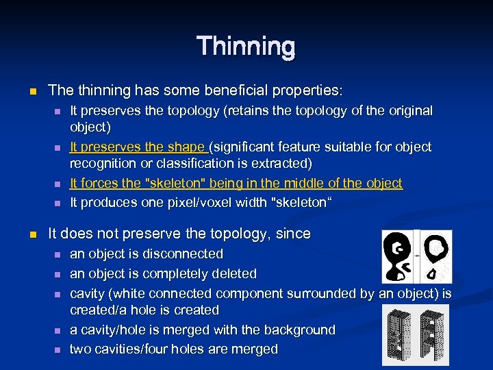 Thinning n The thinning has some beneficial properties: n n n It preserves the