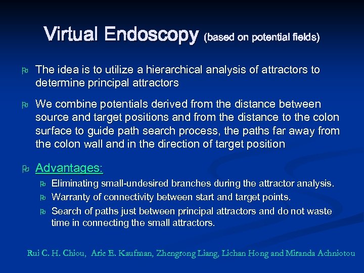 Virtual Endoscopy (based on potential fields) O O O The idea is to utilize