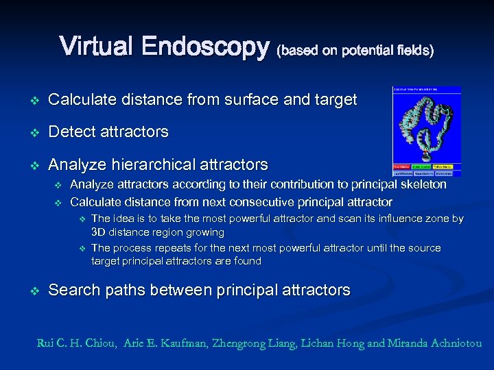 Virtual Endoscopy (based on potential fields) v Calculate distance from surface and target v