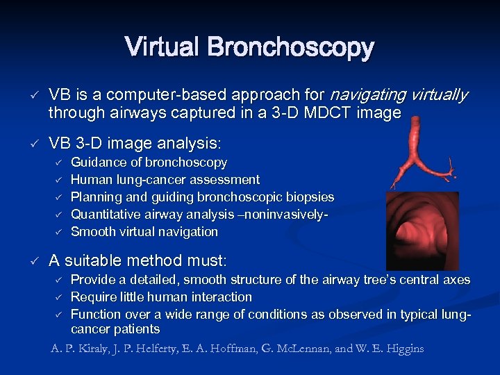 Virtual Bronchoscopy ü ü VB is a computer-based approach for navigating virtually through airways
