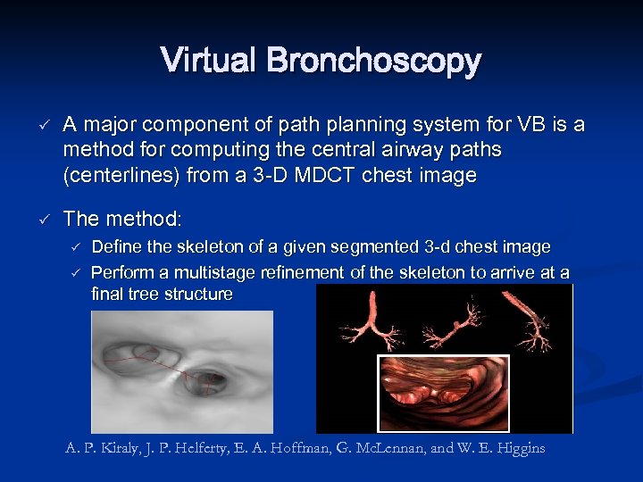 Virtual Bronchoscopy ü ü A major component of path planning system for VB is