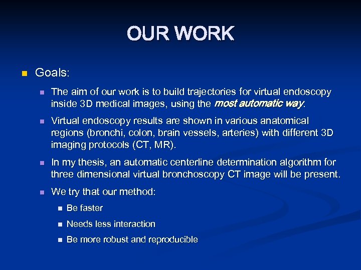 OUR WORK n Goals: n n The aim of our work is to build