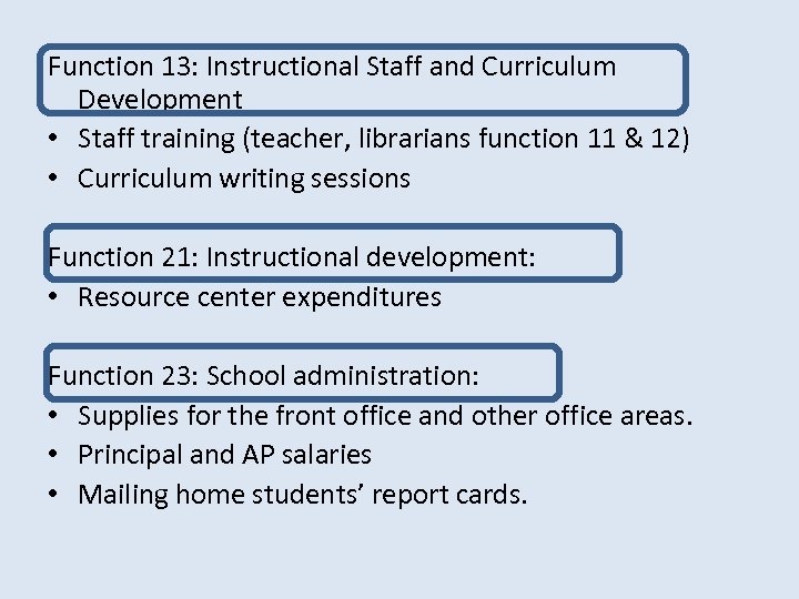 Function 13: Instructional Staff and Curriculum Development • Staff training (teacher, librarians function 11