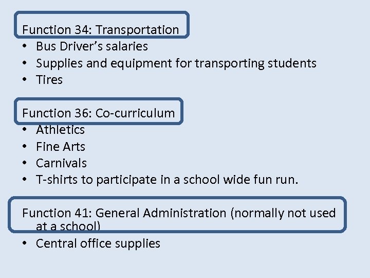 Function 34: Transportation • Bus Driver’s salaries • Supplies and equipment for transporting students