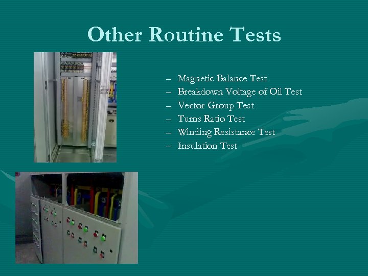Other Routine Tests – – – Magnetic Balance Test Breakdown Voltage of Oil Test