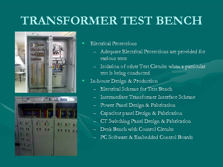 TRANSFORMER TEST BENCH • • Electrical Protections – Adequate Electrical Protections are provided for
