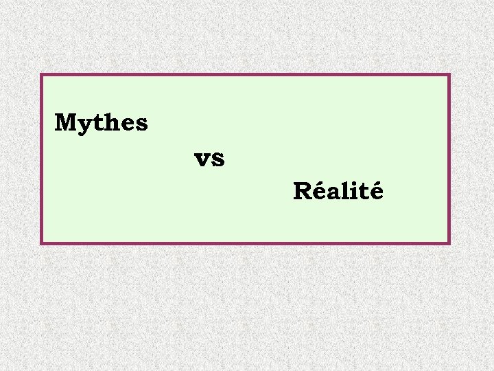 Mythes vs Réalité 