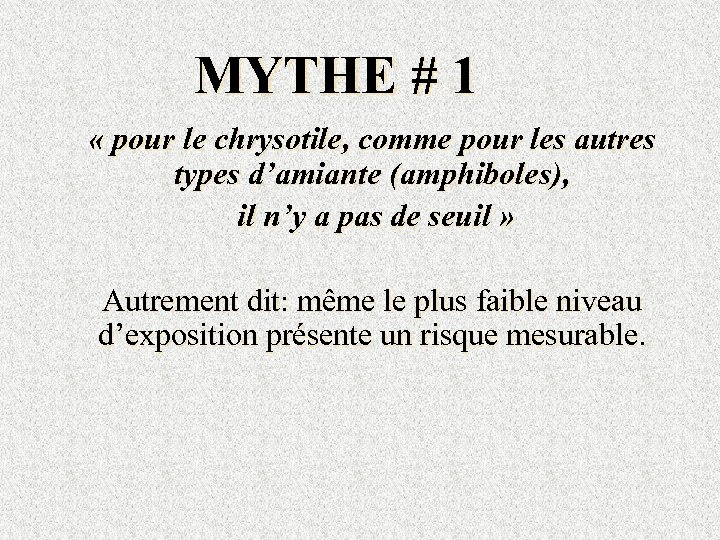 MYTHE # 1 « pour le chrysotile, comme pour les autres types d’amiante (amphiboles),