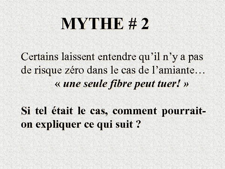 MYTHE # 2 Certains laissent entendre qu’il n’y a pas de risque zéro dans