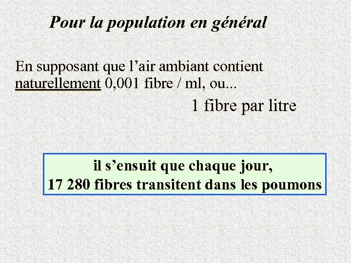 Pour la population en général En supposant que l’air ambiant contient naturellement 0, 001