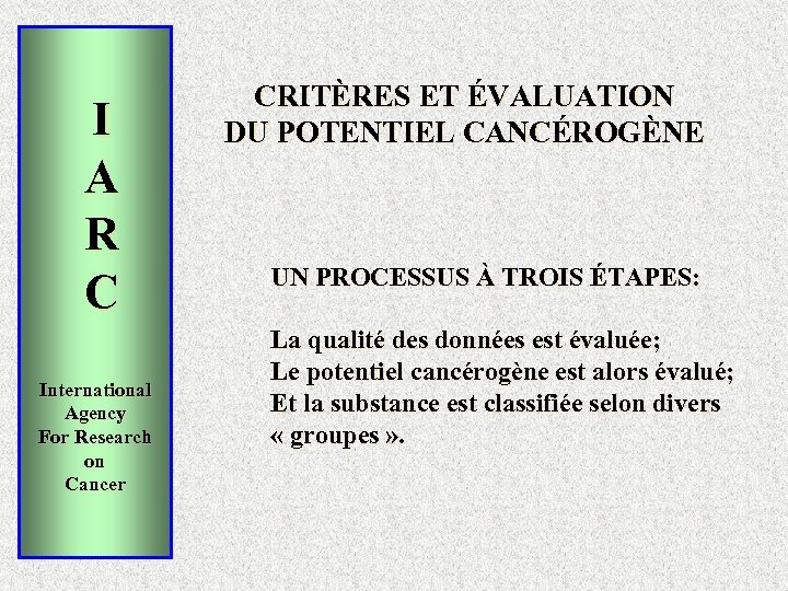  I A R C International Agency For Research on Cancer CRITÈRES ET ÉVALUATION