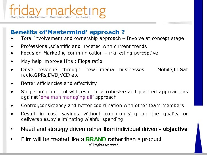 Benefits of’Mastermind’ approach ? • Total involvement and ownership approach – Involve at concept