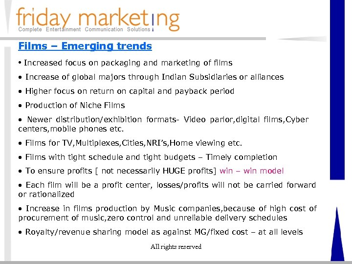 Films – Emerging trends • Increased focus on packaging and marketing of films •