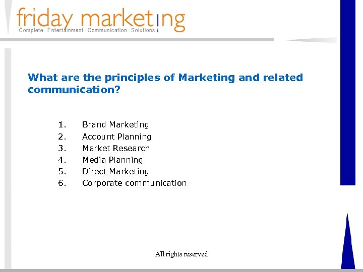 What are the principles of Marketing and related communication? 1. 2. 3. 4. 5.