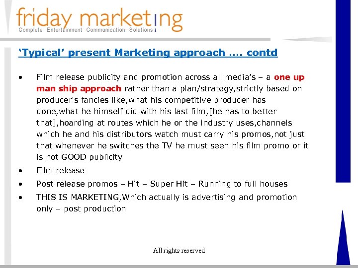 ‘Typical’ present Marketing approach …. contd • Film release publicity and promotion across all