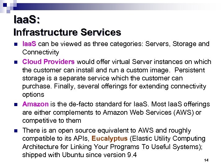 Iaa. S: Infrastructure Services n n Iaa. S can be viewed as three categories: