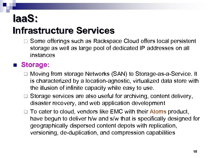 Iaa. S: Infrastructure Services ¨ n Some offerings such as Rackspace Cloud offers local