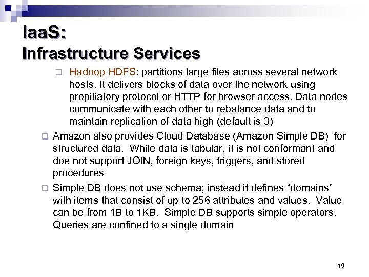 Iaa. S: Infrastructure Services Hadoop HDFS: partitions large files across several network hosts. It