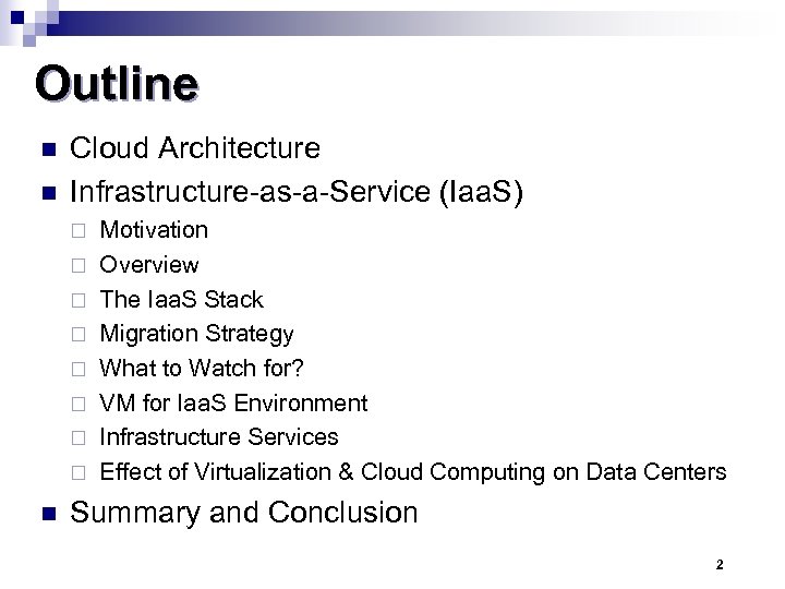 Outline n n Cloud Architecture Infrastructure-as-a-Service (Iaa. S) ¨ ¨ ¨ ¨ n Motivation