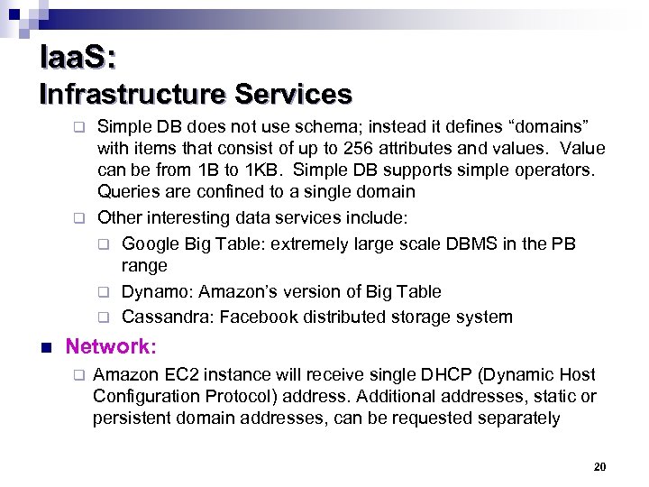 Iaa. S: Infrastructure Services Simple DB does not use schema; instead it defines “domains”