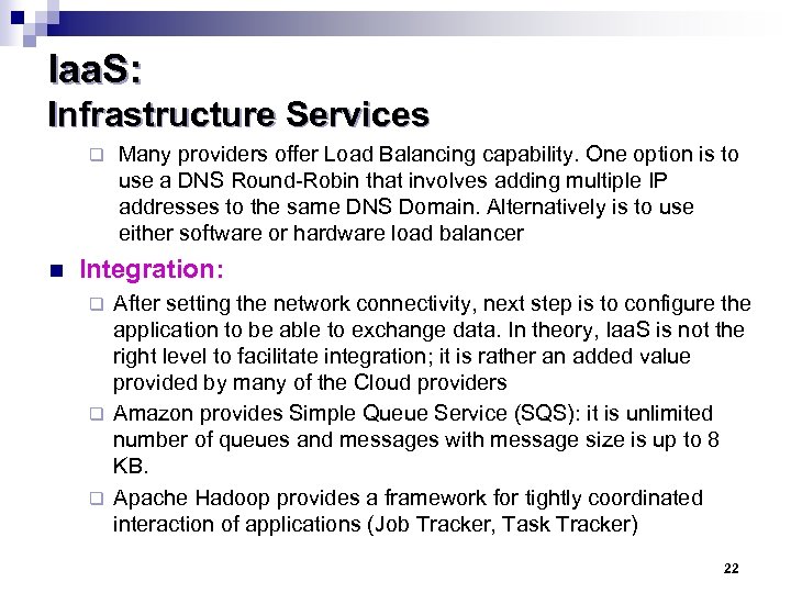 Iaa. S: Infrastructure Services q n Many providers offer Load Balancing capability. One option