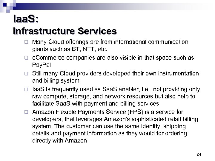 Iaa. S: Infrastructure Services q q q Many Cloud offerings are from international communication