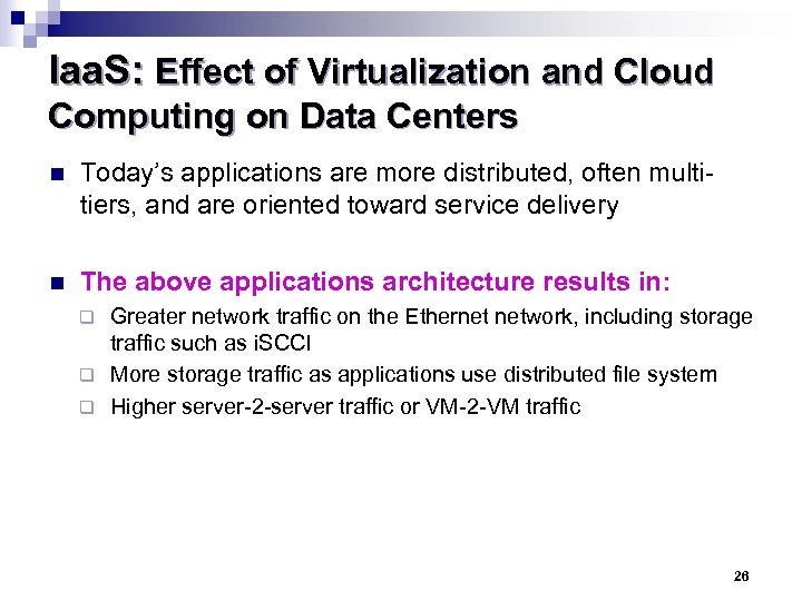 Iaa. S: Effect of Virtualization and Cloud Computing on Data Centers n Today’s applications