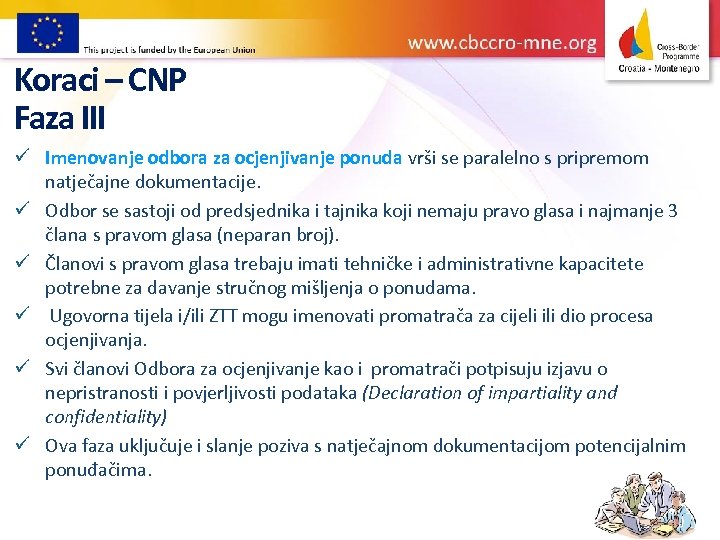 Koraci – CNP Faza III ü Imenovanje odbora za ocjenjivanje ponuda vrši se paralelno