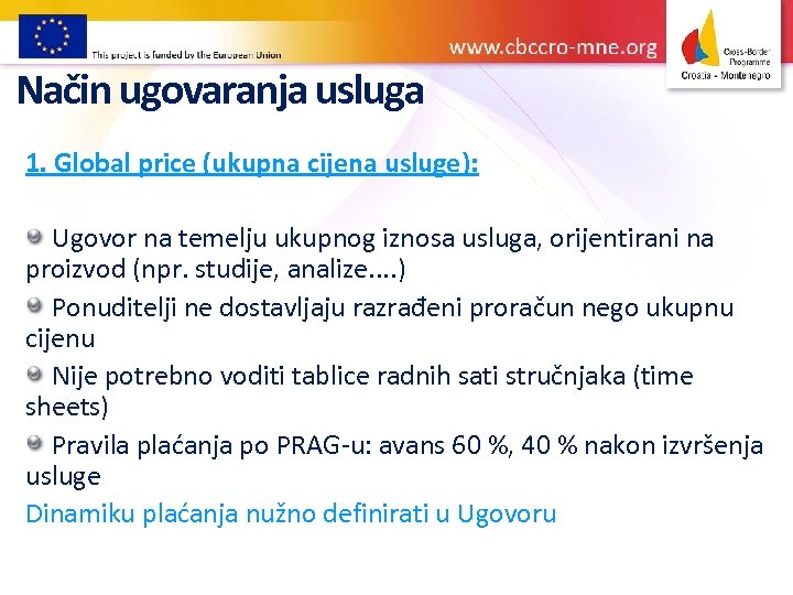 Način ugovaranja usluga 1. Global price (ukupna cijena usluge): Ugovor na temelju ukupnog iznosa