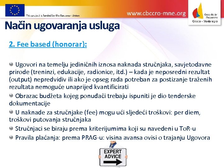 Način ugovaranja usluga 2. Fee based (honorar): Ugovori na temelju jediničnih iznosa naknada stručnjaka,